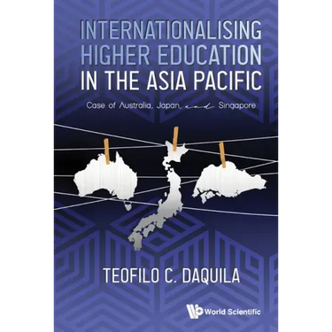 Internationalising Higher Education in the Asia Pacific: Case of Australia, Japan and Singapore