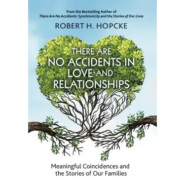 There Are No Accidents in Love and Relationships: Meaningful Coincidences and the Stories of Our Families
