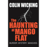 The Haunting at Mango Flat: Murder. Mystery. Mangoes.
