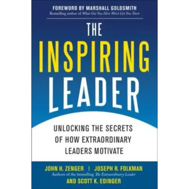 The Inspiring Leader: Unlocking the Secrets of How Extraordinary Leaders Motivate