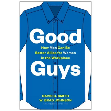 Good Guys: How Men Can Be Better Allies for Women in the Workplace