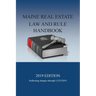 Maine Real Estate Law and Rule Handbook: 2019 Edition