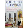 The Empty Throne: Reflections on the History and Future of the Orthodox Episcopacy