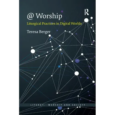 @ Worship: Liturgical Practices in Digital Worlds