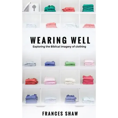Wearing Well: Exploring the Biblical Imagery of Clothing