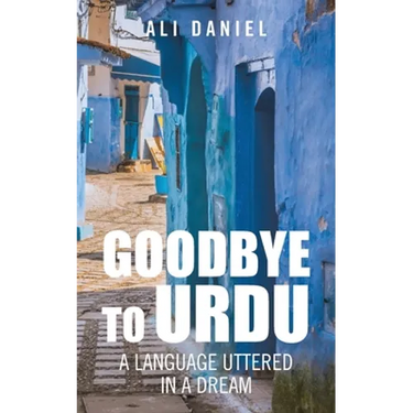 Goodbye to Urdu: A Language Uttered in a Dream