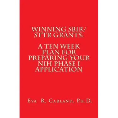 Winning SBIR/STTR Grants: A Ten Week Plan for Preparing Your NIH Phase I Application