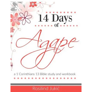 14 Days of Agape: Learning to love the body of Christ God's Way