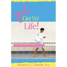 Girl, Get Yo' Life!: A Young Woman's Guide to Life and Relationships That Win