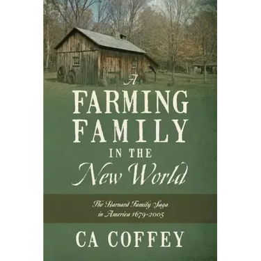 A Farming Family in the New World: The Barnard Family Saga in America 1679-2005