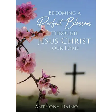 Becoming a Perfect Blossom Through Jesus Christ our Lord