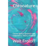 Chronature: Chrono Spatial Dynamics and a Geometric Theory of Matter
