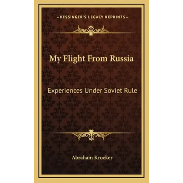 My Flight From Russia: Experiences Under Soviet Rule