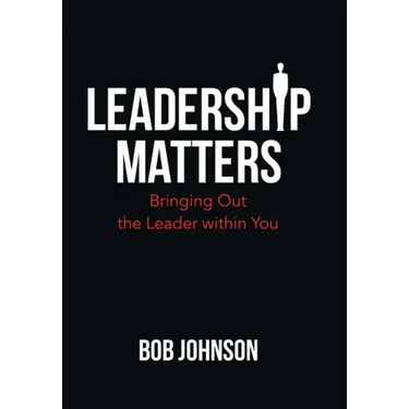 Leadership Matters: Bringing out the Leader Within You