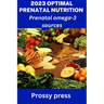 2023 Optimal Prenatal Nutrition: Prenatal omega-3 sources