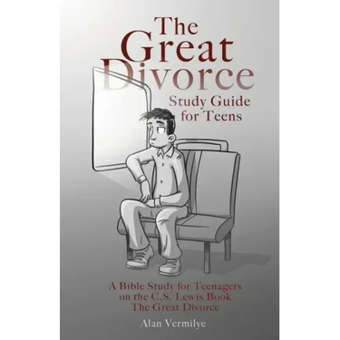 The Great Divorce Study Guide for Teens: A Bible Study for Teenagers on the C.S. Lewis Book The Great Divorce