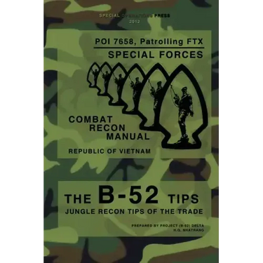 The B-52 Tips - Combat Recon Manual, Republic of Vietnam: POI 7658, Patrolling FTX - Special Forces