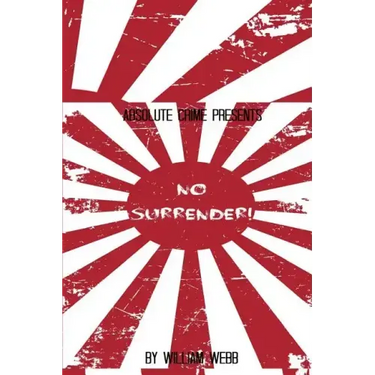 No Surrender!: Seven Japanese WWII Soldiers Who Refused to Surrender After the War