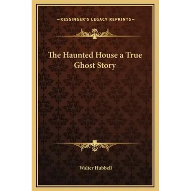 The Haunted House a True Ghost Story