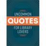 Uncommon Quotes for Library Lovers