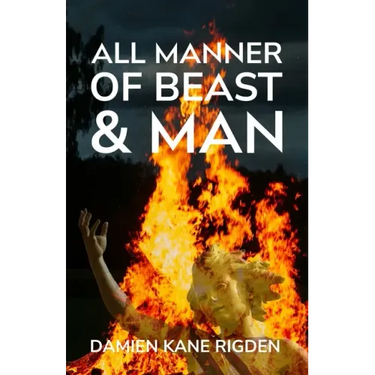 All Manner of Beast & Man