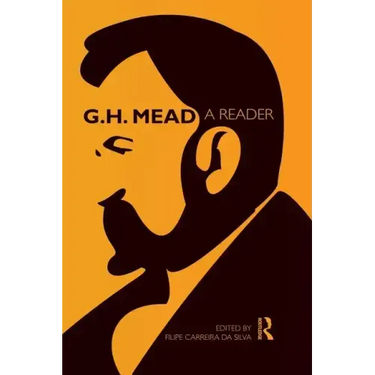 G.H. Mead: A Reader