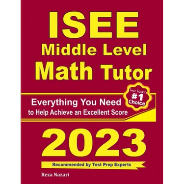 ISEE Middle Level Math Tutor: Everything You Need to Help Achieve an Excellent Score