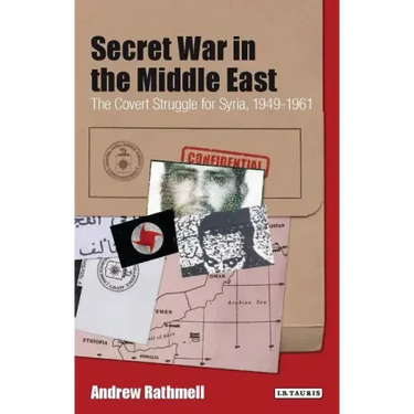 Secret War in the Middle East The Covert Struggle for Syria, 1949-1961