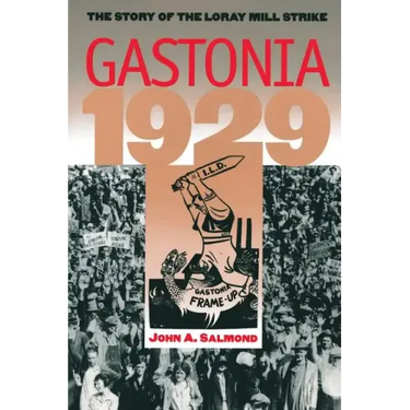 Gastonia 1929: The Story of the Loray Mill Strike