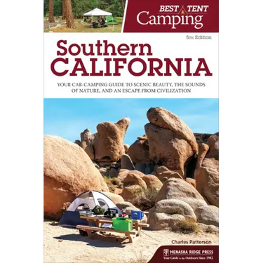 Best Tent Camping: Southern California: Your Car-Camping Guide to Scenic Beauty, the Sounds of Nature, and an Escape from Civilization