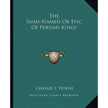 The Shah-Nameh Or Epic Of Persian Kings