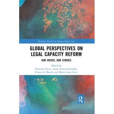 Global Perspectives on Legal Capacity Reform: Our Voices, Our Stories