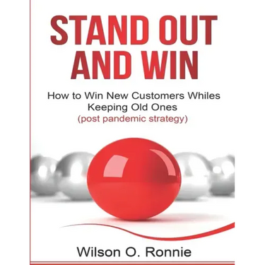 Stand Out and Win: How To Win New Customers and Keep The Old Ones
