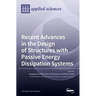 Recent Advances in the Design of Structures with Passive Energy Dissipation Systems