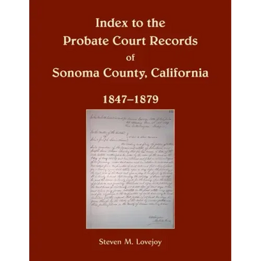 Index to the Probate Court Records of Sonoma County, California, 1847-1879