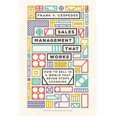 Sales Management That Works: How to Sell in a World That Never Stops Changing