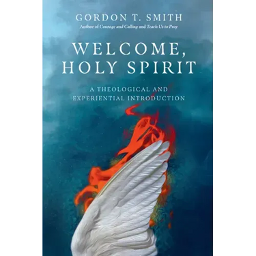 Welcome, Holy Spirit: A Theological and Experiential Introduction