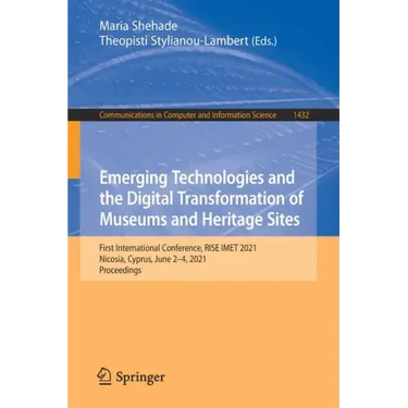 Emerging Technologies and the Digital Transformation of Museums and Heritage Sites: First International Conference, Rise Imet 2021, Nicosia, Cyprus, J