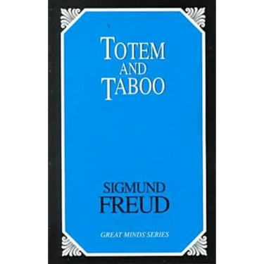 Totem and Taboo: Resemblances Between the Psychic Lives of Savages and Neurotics