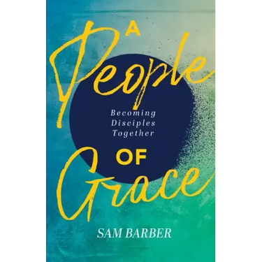 A People of Grace: Becoming Disciples Together