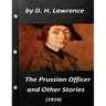 The Prussian officer, and other stories (1914) by D. H. Lawrence ( Classics)
