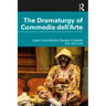 The Dramaturgy of Commedia Dell'arte