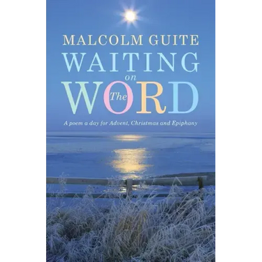 Waiting on the Word: A Poem a Day for Advent, Christmas and Epiphany