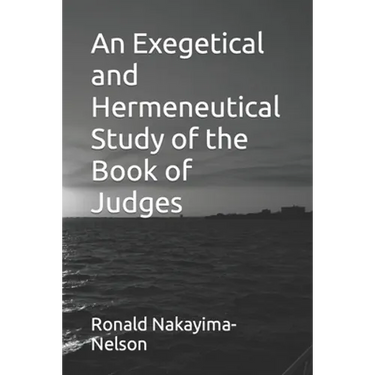 An Exegetical and Hermeneutical Study of the Book of Judges