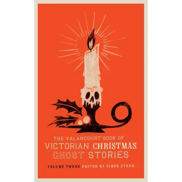 The Valancourt Book of Victorian Christmas Ghost Stories, Volume Three