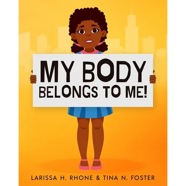 My Body Belongs To Me!: A book about body ownership, healthy boundaries and communication.