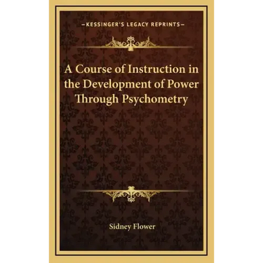 A Course of Instruction in the Development of Power Through Psychometry