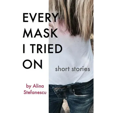 Every Mask I Tried On: Stories