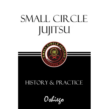 Small Circle Jujitsu: History & Practice