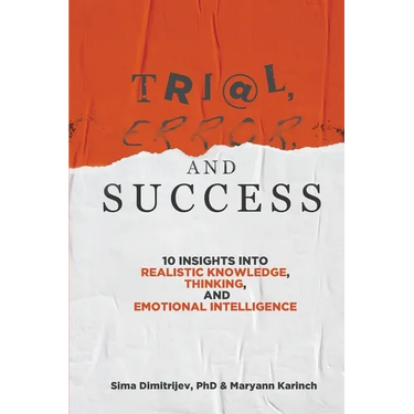 Trial, Error, and Success: 10 Insights into Realistic Knowledge, Thinking, and Emotional Intelligence